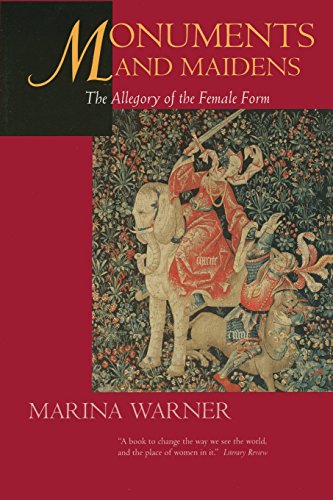 Monuments and Maidens The Allegory of the Female Form [Paperback]