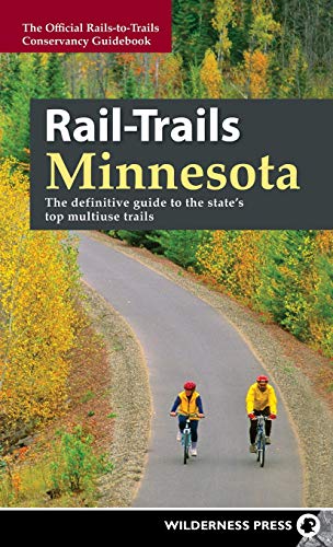 Rail-Trails Minnesota The definitive guide to the state's best multiuse trails [Hardcover]