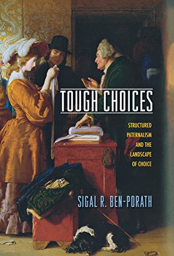 Tough Choices Structured Paternalism and the Landscape of Choice [Hardcover]