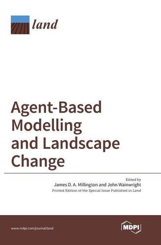 Agent-Based Modelling and Landscape Change [Hardcover]