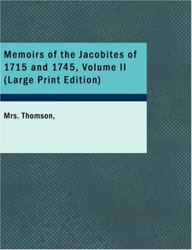 Memoirs of the Jacobites of 1715 And 1745 [Unknown]