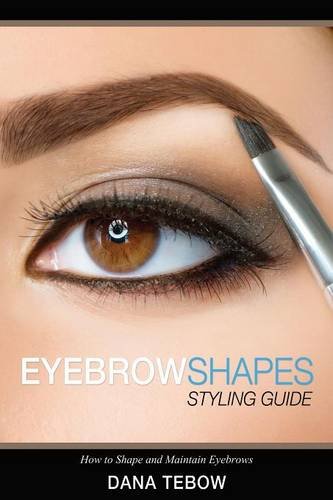 Eyebrow Shapes Styling Guide How To Shape And Maintain Eyebrows [Paperback]