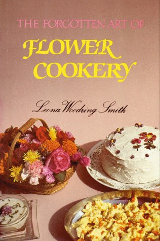 Forgotten Art Of Flower Cookery, The [Paperback]