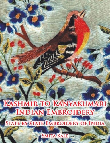 Kashmir To Kanyakumari Indian Embroidery State By State Embroidery Of India [Paperback]