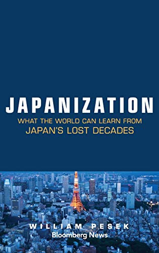Japanization What the World Can Learn from Japan's Lost Decades [Hardcover]