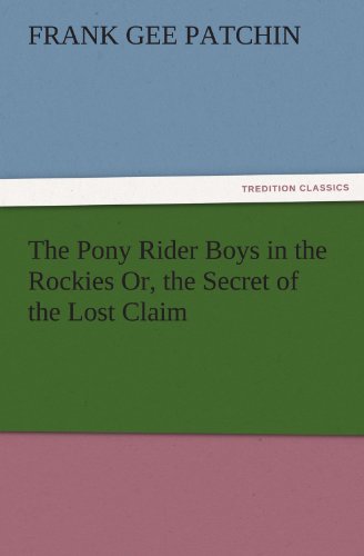 Pony Rider Boys in the Rockies or, the Secret of the Lost Claim [Paperback]