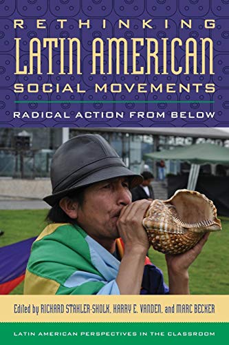 Rethinking Latin American Social Movements Radical Action from Below [Paperback]