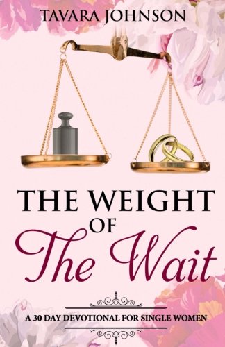 Weight of the Wait  30 Day Devotional for Single Women [Paperback]