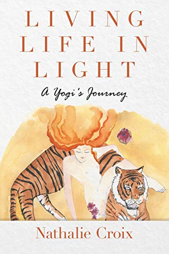 Living Life in Light  A Yogi's Journey [Paperback]