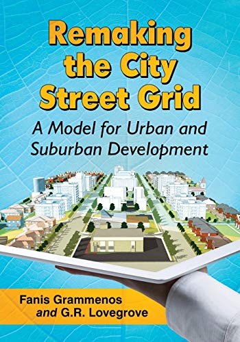 Remaking The City Street Grid A Model For Urban And Suburban Development [Paperback]