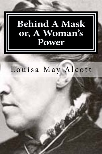 Behind A Mask Or, A Woman's Power [Paperback]
