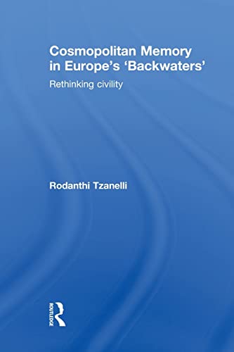 Cosmopolitan Memory in Europe's 'Backwaters' Rethinking civility [Paperback]