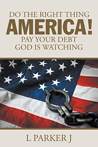 Do the Right Thing America Pay Your Debt God Is Watching [Paperback]