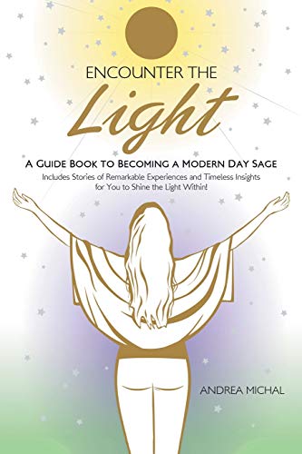 Encounter the Light  A Guide Book to Becoming a Modern Day Sage [Paperback]