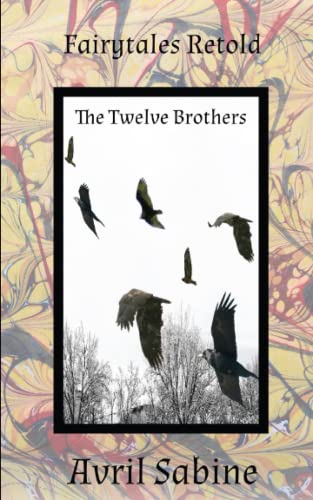 Fairytales Retold the Twelve Brothers  The Twelve Brothers [Paperback]