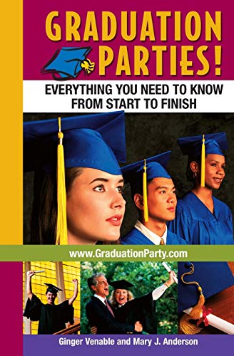 Graduation Parties  Everything You Need to Know from Start to Finish [Paperback]