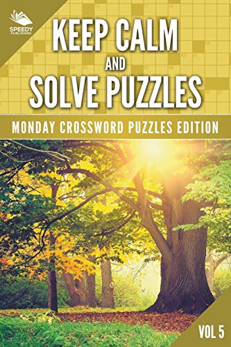 Keep Calm and Solve Puzzles Vol 5  Monday Crossword Puzzles Edition [Paperback]