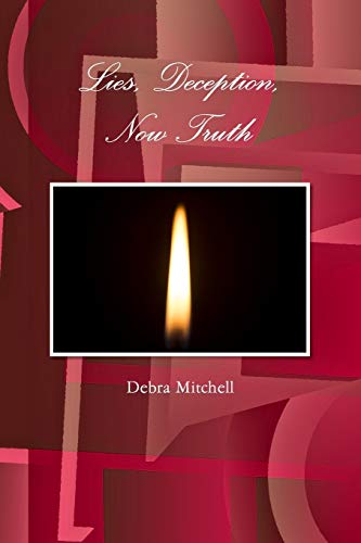 Lies, Deception, Now Truth [Paperback]