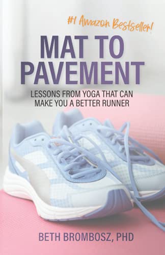 Mat to Pavement  Lessons from Yoga That Can Make You a Better Runner [Paperback]