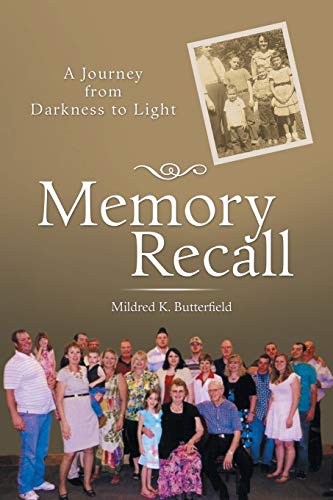 Memory Recall  A Journey from Darkness to Light [Paperback]