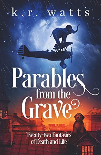 Parables from the Grave  Twenty-two Fantasies of Death and Life [Paperback]