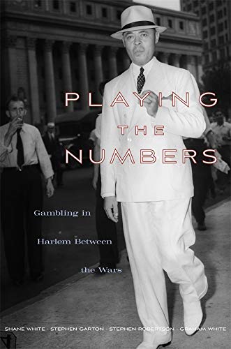 Playing the Numbers Gambling in Harlem between the Wars [Hardcover]
