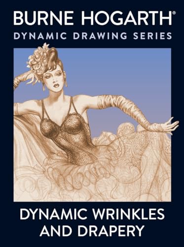 Dynamic Wrinkles and Drapery Solutions for Drawing the Clothed Figure [Paperback]