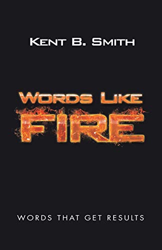 Words Like Fire  Words That Get Results [Paperback]