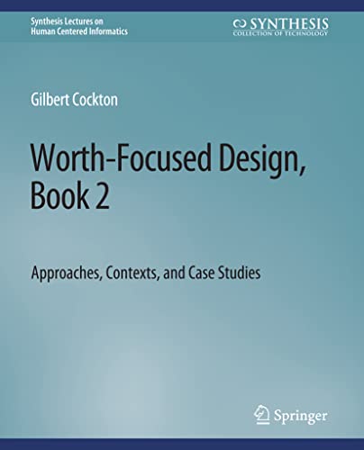 Worth-Focused Design, Book 2 Approaches, Context, and Case Studies [Paperback]