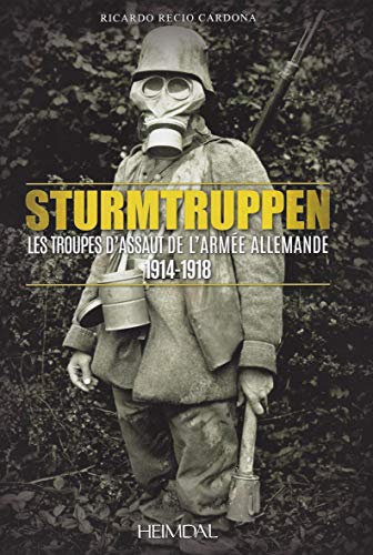 Sturmtruppen Les Troupes D'Assaut de L'Armee Allemande 1914-1918 [Hardcover]