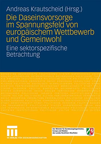 Die Daseinsvorsorge im Spannungsfeld von europischem Wettbewerb und Gemeinwohl [Paperback]