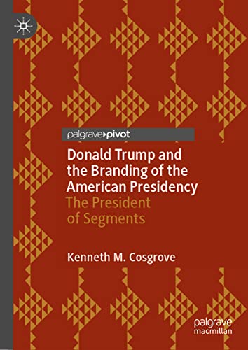 Donald Trump and the Branding of the American Presidency The President of Segme [Hardcover]