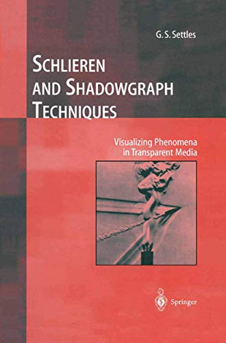 Schlieren and Shadowgraph Techniques Visualizing Phenomena in Transparent Media [Paperback]
