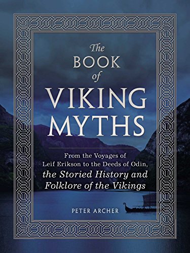 The Book of Viking Myths From the Voyages of Leif Erikson to the Deeds of Odin, [Hardcover]