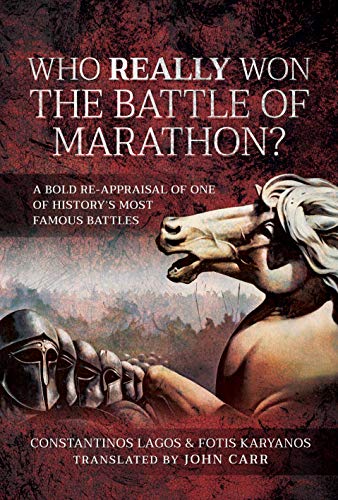 Who Really Won the Battle of Marathon A bold re-appraisal of one of historys  [Hardcover]