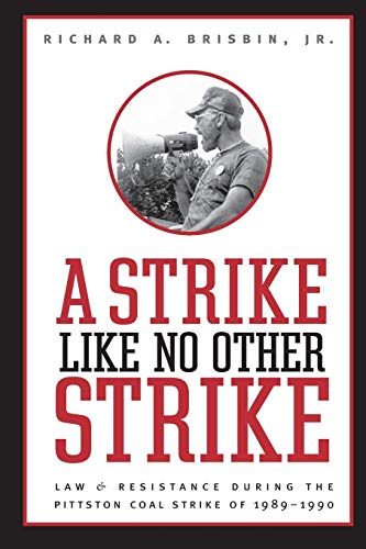 A Strike Like No Other Strike Law and Resistance During the Pittston Coal Strik [Paperback]