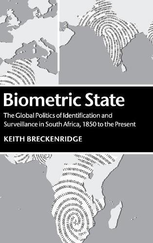 Biometric State The Global Politics of Identification and Surveillance in South [Hardcover]