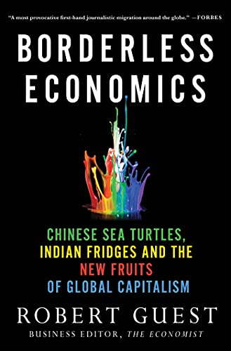 Borderless Economics Chinese Sea Turtles, Indian Fridges and the New Fruits of  [Paperback]