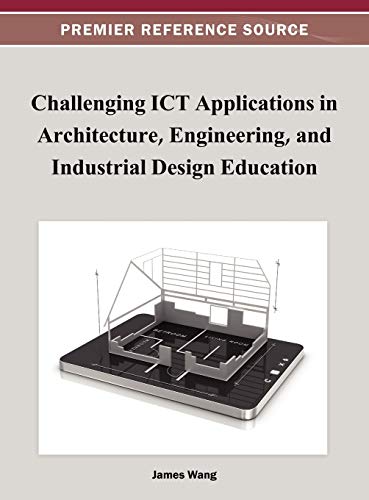Challenging Ict Applications In Architecture, Engineering, And Industrial Design [Hardcover]