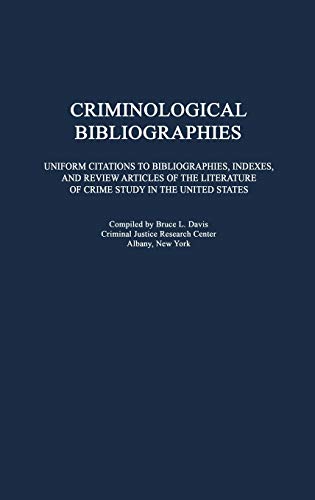 Criminological Bibliographies Uniform Citations to Bibliographies, Indexes, and [Hardcover]