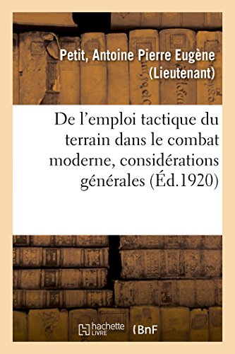 De l'Emploi Tactique du Terrain Dans le Combat Moderne, Considrations Gnrales [Paperback]