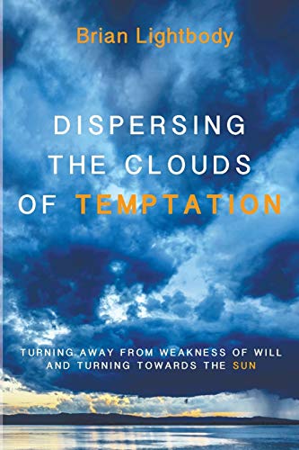 Dispersing The Clouds Of Temptation Turning Away From Weakness Of Will And Turn [Paperback]