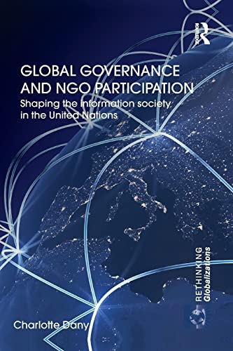 Global Governance and NGO Participation Shaping the information society in the  [Paperback]