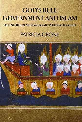 God&39s Rule - Government and Islam Six Centuries of Medieval Islamic Politic [Paperback]