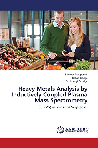 Heavy Metals Analysis By Inductively Coupled Plasma Mass Spectrometry (icp-Ms)  [Paperback]