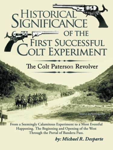 Historical Significance of the First Successful Colt Experiment  The Colt Pater [Paperback]