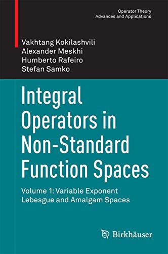 Integral Operators in Non-Standard Function Spaces Volume 1 Variable Exponent  [Hardcover]