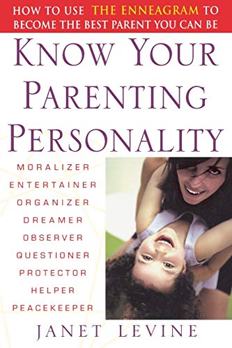 Know Your Parenting Personality How to Use the Enneagram to Become the Best Par [Paperback]