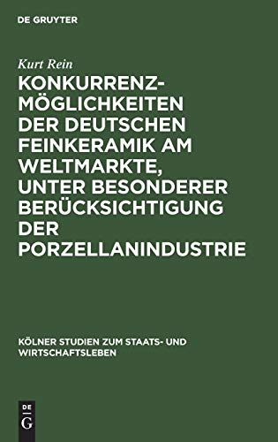 Konkurrenzmglichkeiten der Deutschen Feinkeramik Am Weltmarkte, Unter Besondere [Hardcover]