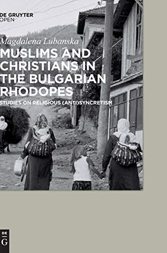 Muslims And Christians In The Bulgarian Rhodopes Studies On Religious (anti)syn [Hardcover]
